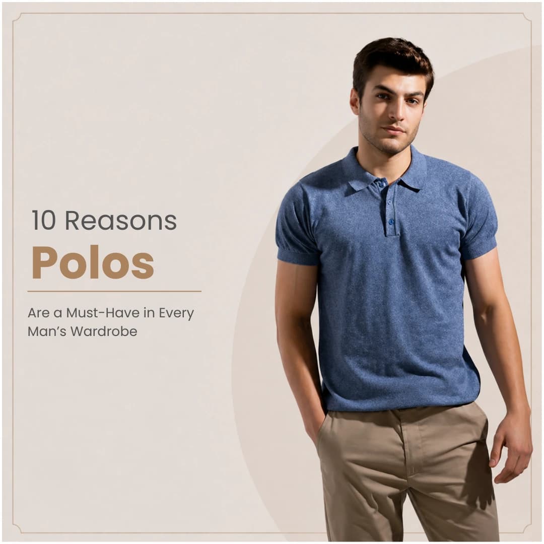 10 Reasons Polos Are a Must-Have in Every Manâs Wardrobe
